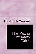 The Pacha of Many Tales - Marryat, Frederick, Captain