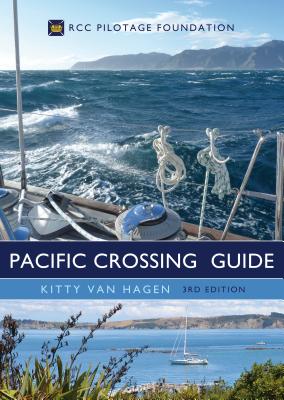 The Pacific Crossing Guide 3rd edition: RCC Pilotage Foundation - van Hagen, Kitty