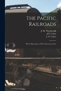 The Pacific Railroads: Their Operation as One Continuous Line