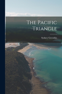 The Pacific Triangle - Greenbie, Sydney 1889-