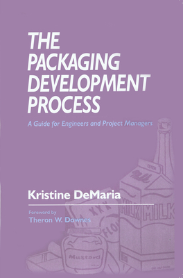 The Packaging Development Process: A Guide for Engineers and Project Managers - DeMaria, Kristine