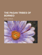 The pagan tribes of Borneo