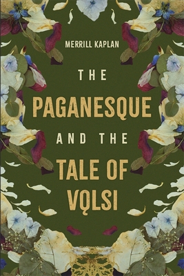 The Paganesque and The Tale of Volsi - Kaplan, Merrill, Professor