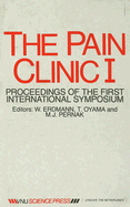 The Pain Clinic I: Proceedings of the First International Symposium, Delft, the Netherlands 31 May - 2 June 1984