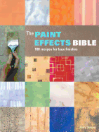 The Paint Effects Bible: 100 Recipes for Faux Finishes