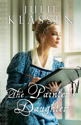 The Painter's Daughter - Klassen, Julie