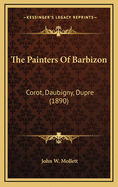The Painters of Barbizon: Corot, Daubigny, Dupre (1890)
