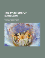 The Painters of Barbizon; Millet, Rousseau, Diaz