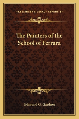 The Painters of the School of Ferrara - Gardner, Edmund G