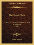 The Painter's Palette: A Theory of Tone Relations, an Instrument of Expression (1919)