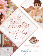 The Painter's Wedding: Inspired Celebrations with an Artistic Edge