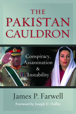 The Pakistan Cauldron: Conspiracy, Assassination & Instability - Farwell, James P., and Duffey, Joseph D. (Foreword by)