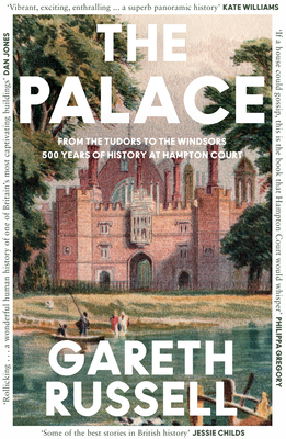 The Palace: From the Tudors to the Windsors, 500 Years of History at Hampton Court - Russell, Gareth