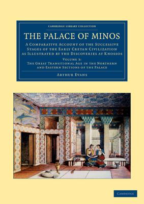The Palace of Minos: A Comparative Account of the Successive Stages of the Early Cretan Civilization as Illustrated by the Discoveries at Knossos - Evans, Arthur