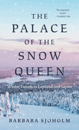 The Palace of the Snow Queen: Winter Travels in Lapland and Spmi