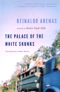 The Palace of the White Skunks - Arenas, Reinaldo, and Hurley, Andrew (Translated by), and Colchie, Thomas (Introduction by)