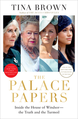 The Palace Papers: Inside the House of Windsor--The Truth and the Turmoil - Brown, Tina