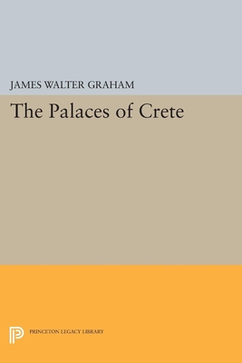 The Palaces of Crete: Revised Edition - Graham, James Walter