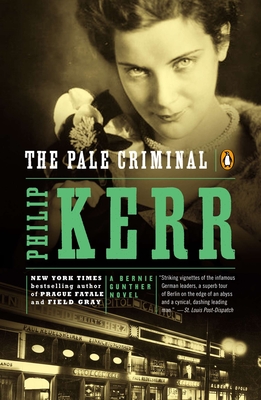 The Pale Criminal: A Bernie Gunther Novel - Kerr, Philip