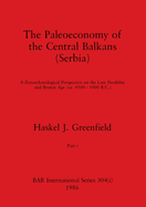 The Paleoeconomy of the Central Balkans (Serbia), Part i: A Zooarchaeological Perspective on the Late Neolithic and Bronze Age, (ca. 4500-1000 B.C.)