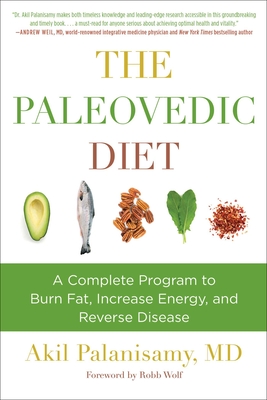 The Paleovedic Diet: A Complete Program to Burn Fat, Increase Energy, and Reverse Disease - Palanisamy, Akil, and Wolf, Robb (Foreword by)