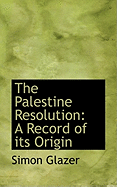 The Palestine Resolution: A Record of Its Origin