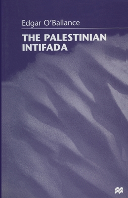 The Palestinian Intifada - O'Ballance, Edgar