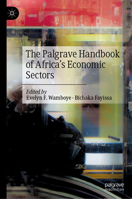 The Palgrave Handbook of Africa's Economic Sectors - Wamboye, Evelyn F (Editor), and Fayissa, Bichaka (Editor)