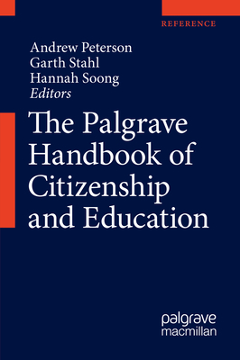 The Palgrave Handbook of Citizenship and Education - Peterson, Andrew, Dr. (Editor), and Stahl, Garth (Editor), and Soong, Hannah (Editor)