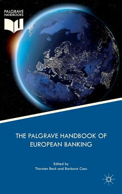 The Palgrave Handbook of European Banking - Beck, Thorsten (Editor), and Casu, Barbara (Editor)