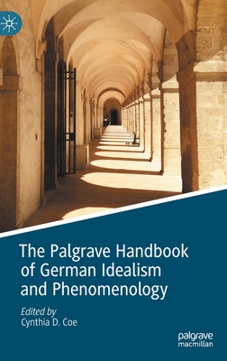 The Palgrave Handbook of German Idealism and Phenomenology - Coe, Cynthia D (Editor)