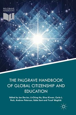 The Palgrave Handbook of Global Citizenship and Education - Davies, Ian (Editor), and Ho, Li-Ching (Editor), and Kiwan, Dina (Editor)