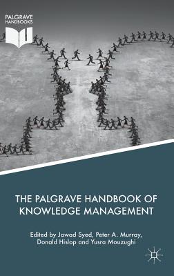 The Palgrave Handbook of Knowledge Management - Syed, Jawad (Editor), and Murray, Peter A. (Editor), and Hislop, Donald (Editor)