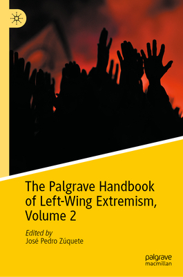 The Palgrave Handbook of Left-Wing Extremism, Volume 2 - Zquete, Jos Pedro (Editor)