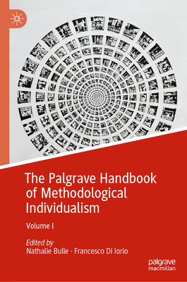 The Palgrave Handbook of Methodological Individualism: Volume I - Bulle, Nathalie (Editor), and Di Iorio, Francesco (Editor)