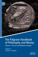 The Palgrave Handbook of Philosophy and Money: Volume 1: Ancient and Medieval Thought