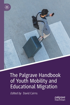 The Palgrave Handbook of Youth Mobility and Educational Migration - Cairns, David (Editor)