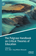The Palgrave Handbook on Critical Theories of Education