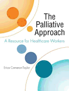 The Palliative Approach: A Resource for Healthcare Workers - Cameron-Taylor, Erica
