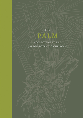 The Palm: Collection at the Jardn Botnico Culiacn - Equihua, Clementina, and Zona, Scott