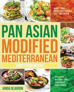 The Pan Asian Modified Mediterranean Diet Cookbook: Easy and Healthy PAMM Diet Recipes to Lose Weight and Prevent Diseases