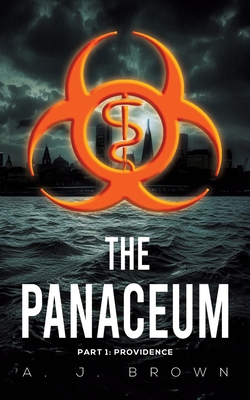 The Panaceum: Part 1: Providence - Brown, A. J.