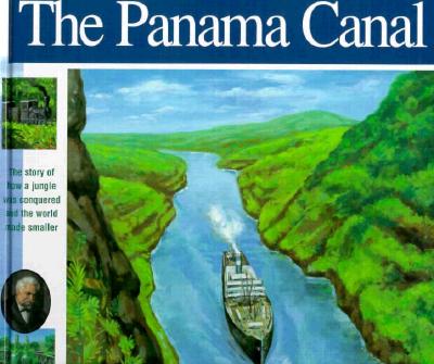 The Panama Canal: The Story of How a Jungle Was Conquered and the World Made Smaller - Mann, Elizabeth