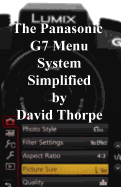 The Panasonic G7 Menu System Simplified