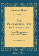 The Panchatantra-Text of Purnabhadra: Critical Introduction and List of Variants (Classic Reprint)