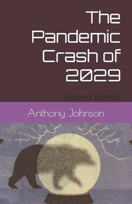 The Pandemic Crash of 2029: Second Edition - Johnson, Anthony