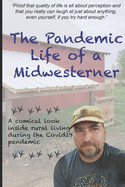 The Pandemic Life of a Midwesterner: Proof that quality of life is all about perception and that you really can laugh at just about anything, even yourself, if you try hard enough.