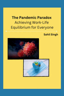 The Pandemic Paradox: Achieving Work-Life Equilibrium for Everyone
