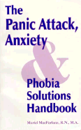 The Panic Attack Anxiety-Phobia Solutions Handbook - MacFarlane, Muriel K, and United Research Publishers