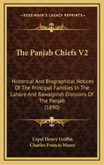 The Panjab Chiefs V2: Historical and Biographical Notices of the Principal Families in the Lahore and Rawalpindi Divisions of the Panjab (1890)